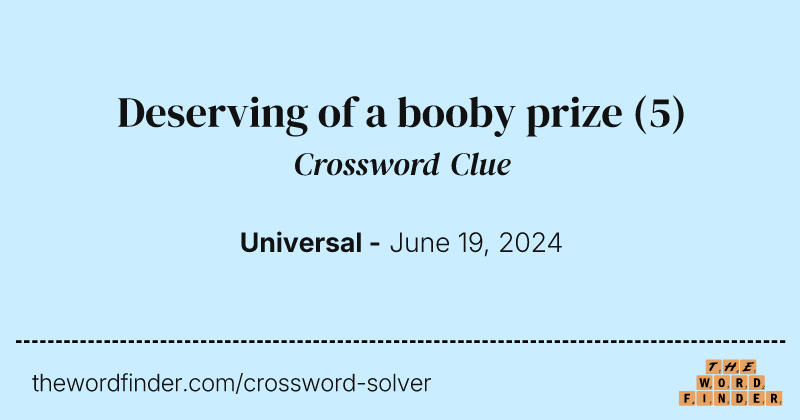 Deserving of a booby prize crossword clue image