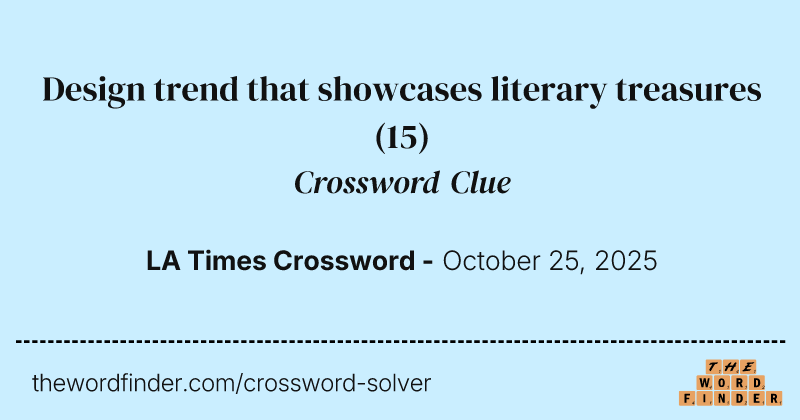 Design trend that showcases literary treasures crossword clue image