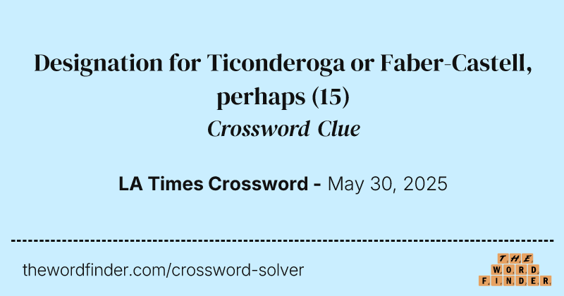 Designation for Ticonderoga or Faber-Castell, perhaps crossword clue image