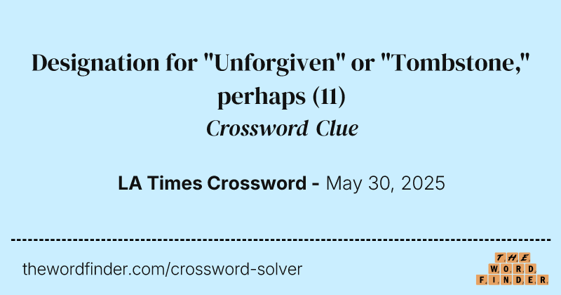 Designation for "Unforgiven" or "Tombstone," perhaps crossword clue image