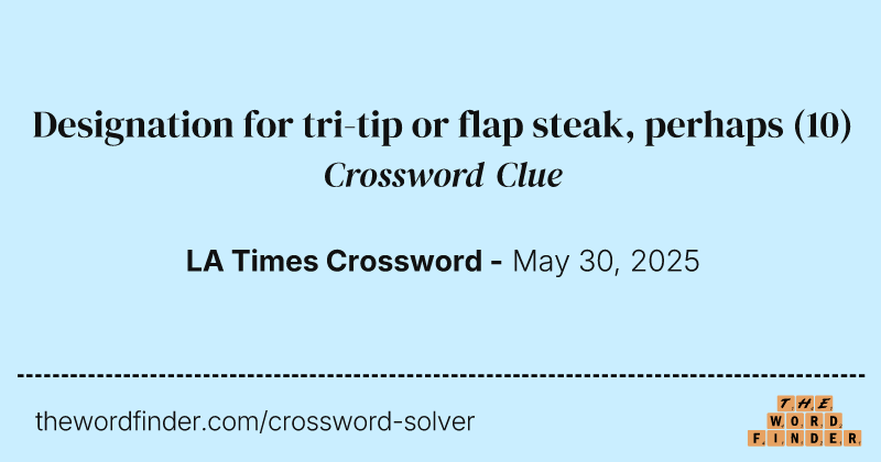 Designation for tri-tip or flap steak, perhaps crossword clue image