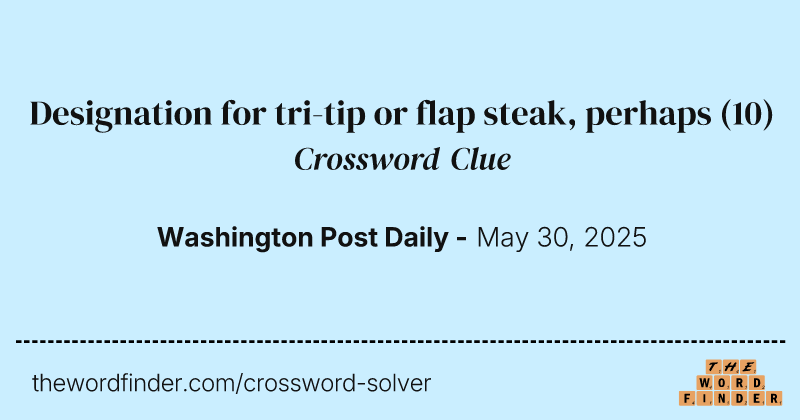 Designation for tri-tip or flap steak, perhaps crossword clue image