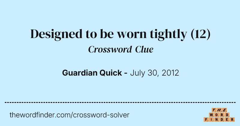 Designed to be worn tightly crossword clue image