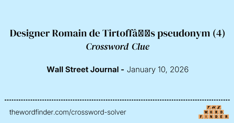 Designer Romain de Tirtoff’s pseudonym crossword clue image