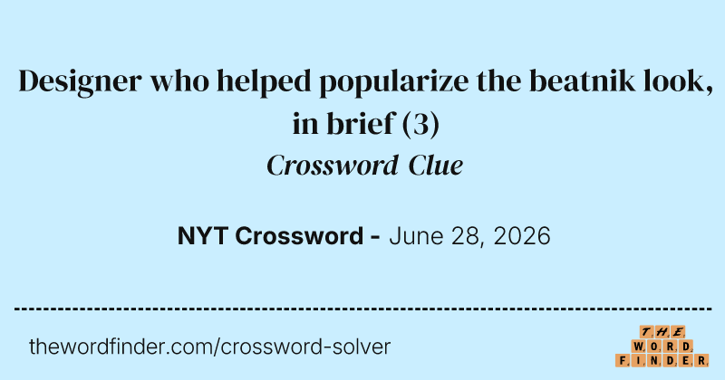 Designer who helped popularize the beatnik look, in brief crossword clue image