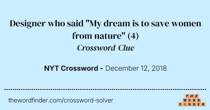 Designer who said "My dream is to save women from nature" crossword clue image