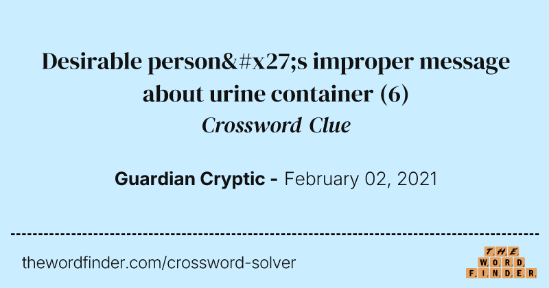 Desirable person's improper message about urine container crossword clue image