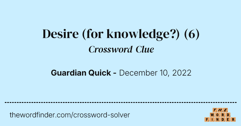 Desire (for knowledge?) crossword clue image