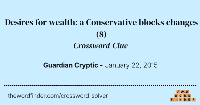 Desires for wealth: a Conservative blocks changes crossword clue image