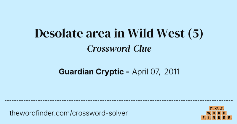 Desolate area in Wild West crossword clue image