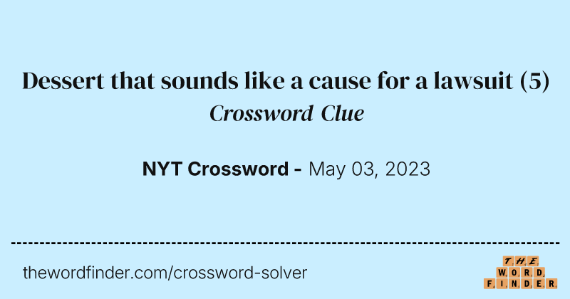 Dessert that sounds like a cause for a lawsuit crossword clue image