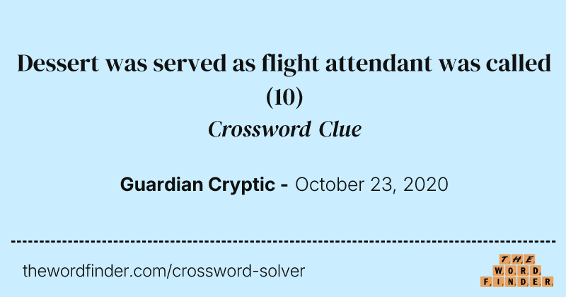 Dessert was served as flight attendant was called crossword clue image