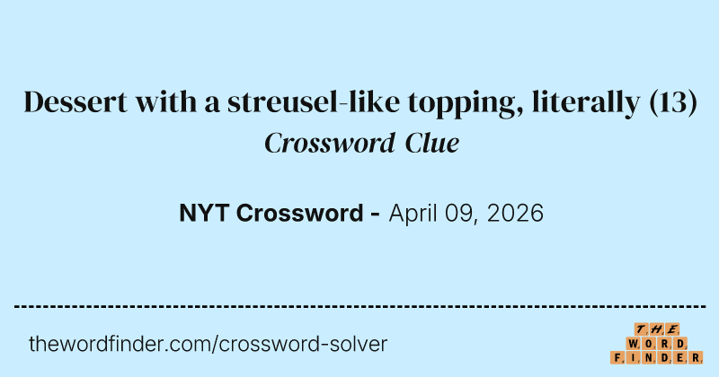 Dessert with a streusel-like topping, literally crossword clue image