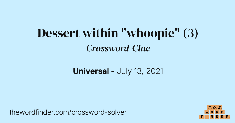 Dessert within "whoopie" crossword clue image