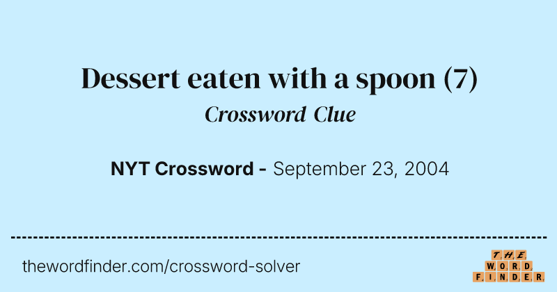 Dessert eaten with a spoon crossword clue image