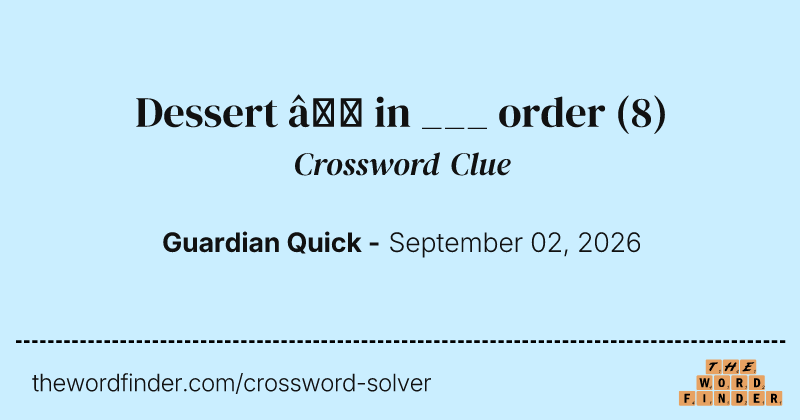 Dessert – in ___ order crossword clue image