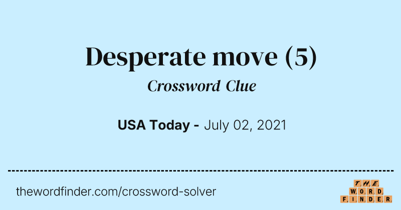 Desperate move crossword clue image