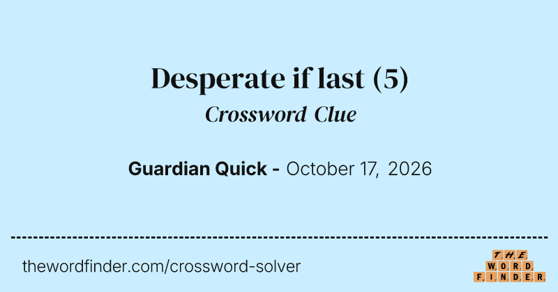 Desperate if last crossword clue image