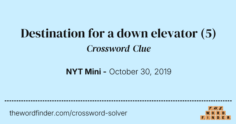 Destination for a down elevator crossword clue image