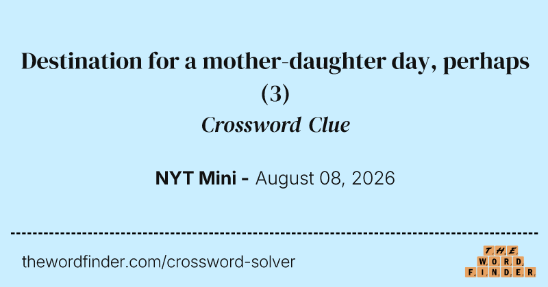 Destination for a mother-daughter day, perhaps crossword clue image
