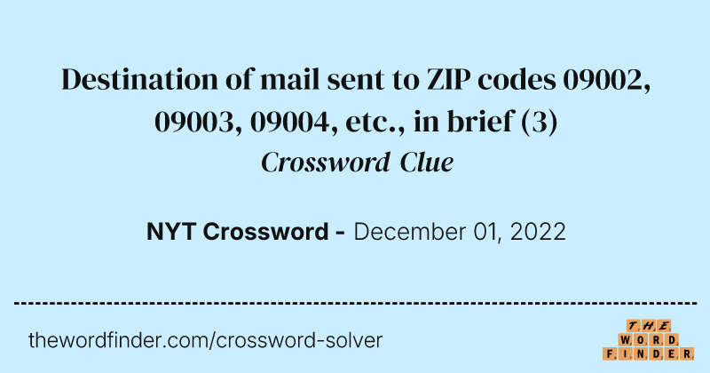 Destination of mail sent to ZIP codes 09002, 09003, 09004, etc., in brief crossword clue image