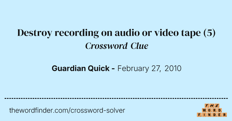 Destroy recording on audio or video tape crossword clue image