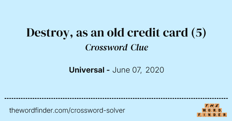 Destroy, as an old credit card crossword clue image
