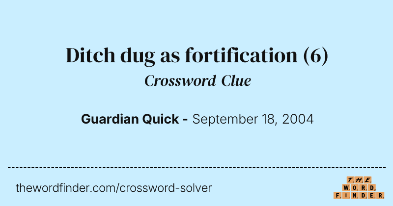 Ditch dug as fortification crossword clue image