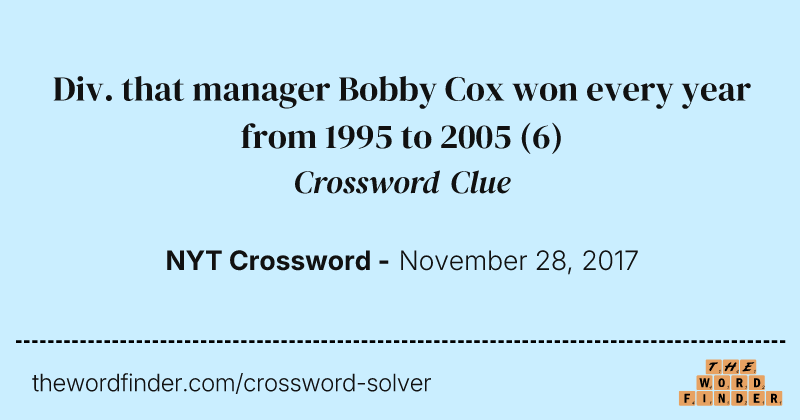 Div. that manager Bobby Cox won every year from 1995 to 2005 crossword clue image