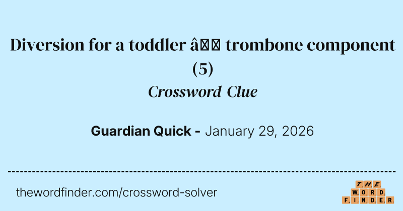 Diversion for a toddler – trombone component crossword clue image