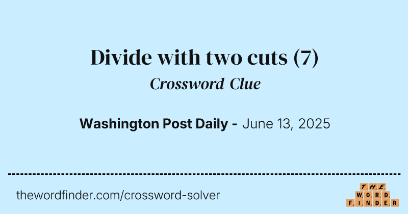 Divide with two cuts crossword clue image