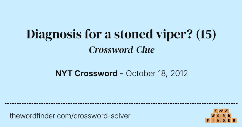Diagnosis for a stoned viper? crossword clue image