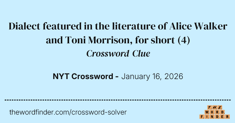 Dialect featured in the literature of Alice Walker and Toni Morrison, for short crossword clue image
