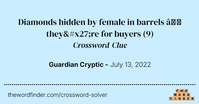 Diamonds hidden by female in barrels — they're for buyers crossword clue image