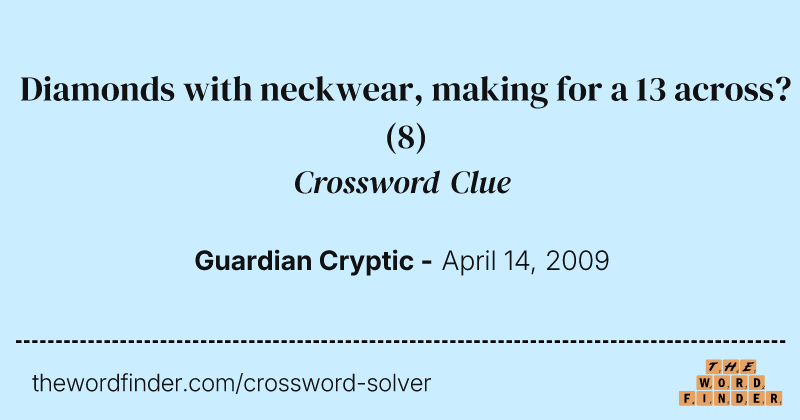 Diamonds with neckwear, making for a 13 across? crossword clue image