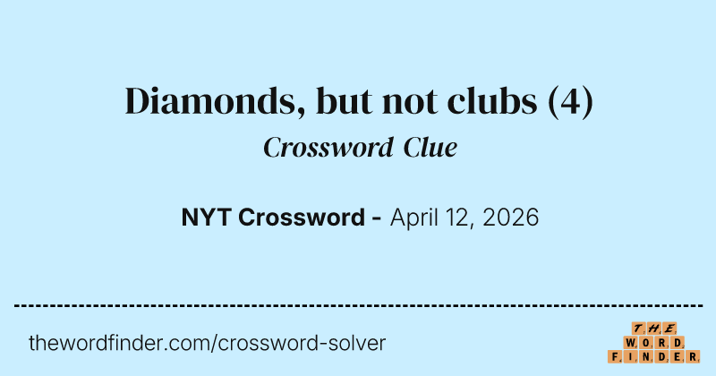 Diamonds, but not clubs crossword clue image