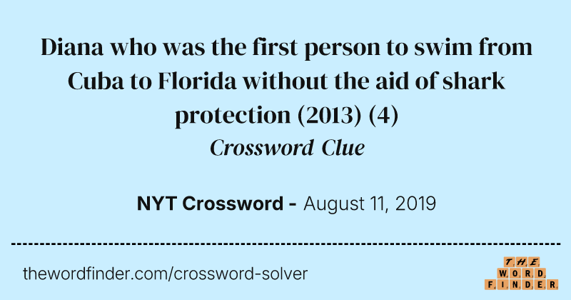 Diana who was the first person to swim from Cuba to Florida without the aid of shark protection (2013) crossword clue image
