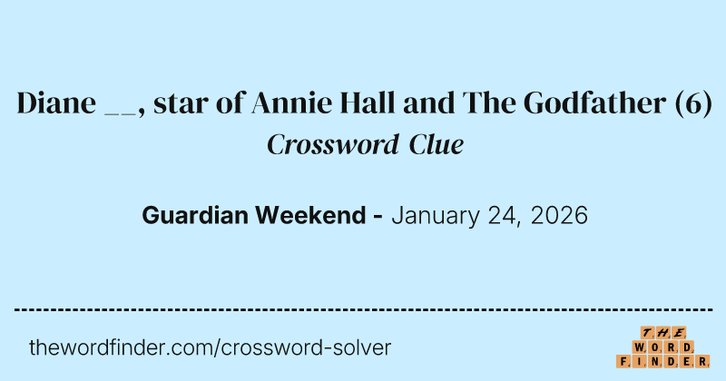 Diane __, star of Annie Hall and The Godfather crossword clue image