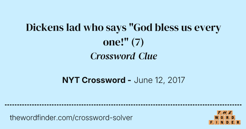 Dickens lad who says "God bless us every one!" crossword clue image