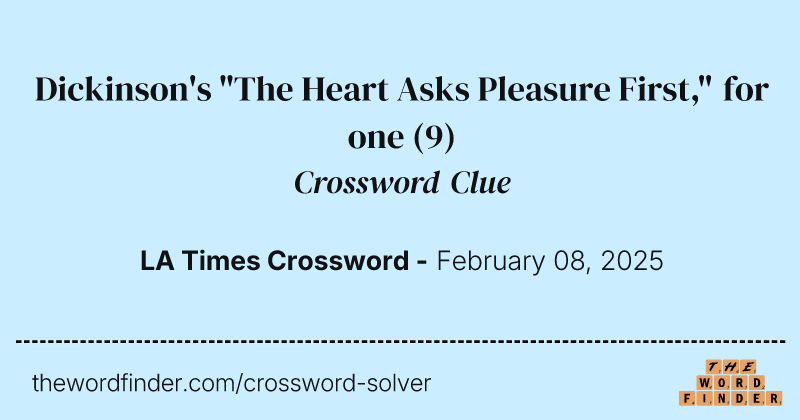 Dickinson's "The Heart Asks Pleasure First," for one crossword clue image