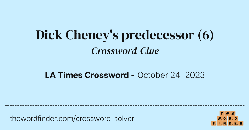 Dick Cheney's predecessor crossword clue image