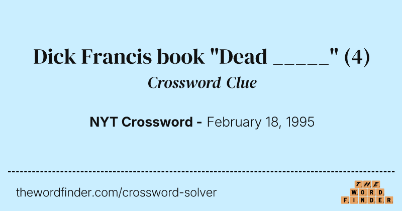 Dick Francis book "Dead _____" crossword clue image