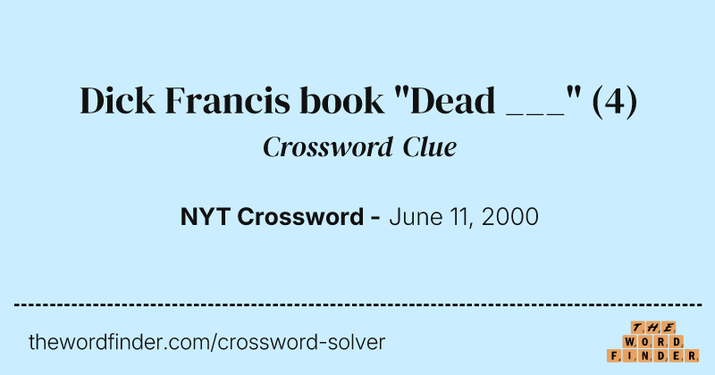 Dick Francis book "Dead ___" crossword clue image