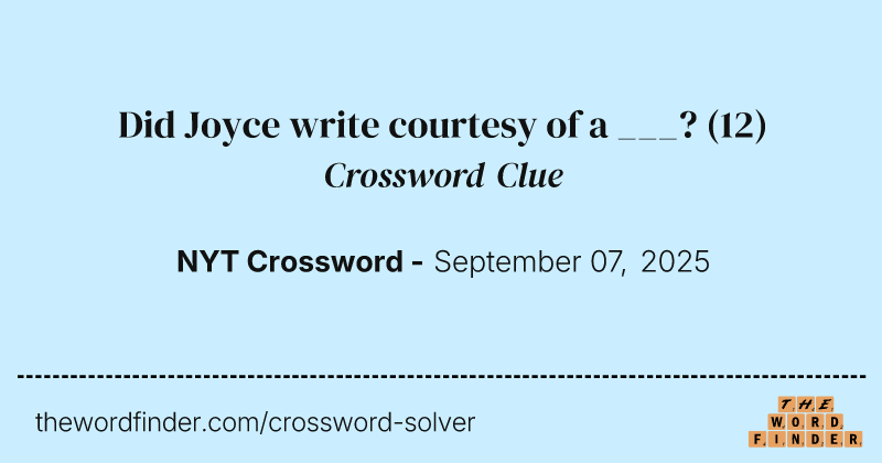 Did Joyce write courtesy of a ___? crossword clue image