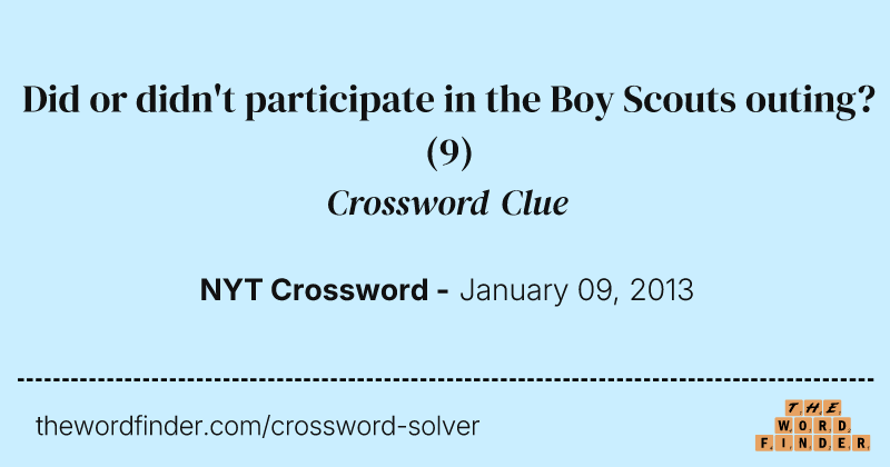 Did or didn't participate in the Boy Scouts outing? crossword clue image