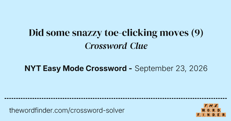 Did some snazzy toe-clicking moves crossword clue image