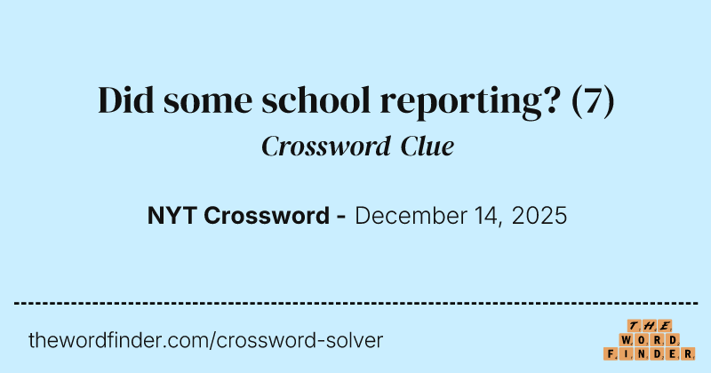Did some school reporting? crossword clue image