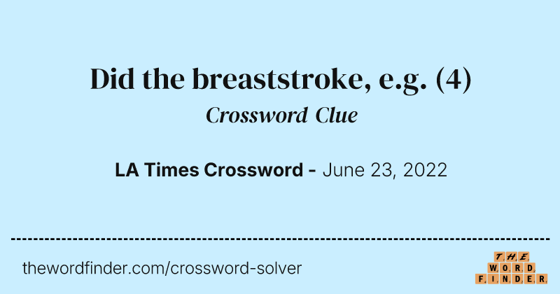 Did the breaststroke, e.g. crossword clue image
