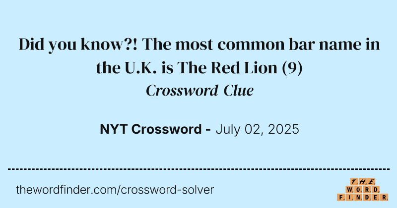 Did you know?! The most common bar name in the U.K. is The Red Lion crossword clue image