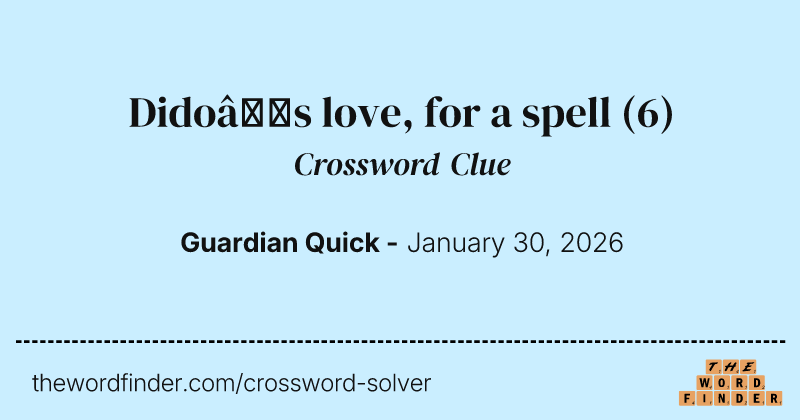 Dido’s love, for a spell crossword clue image